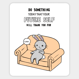 Do Something Today That Your Future Self Will Thank You For Sticker